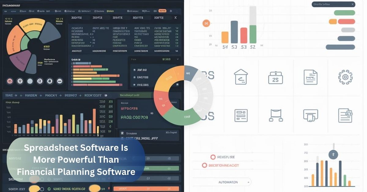 Spreadsheet Software Is More Powerful Than Financial Planning Software