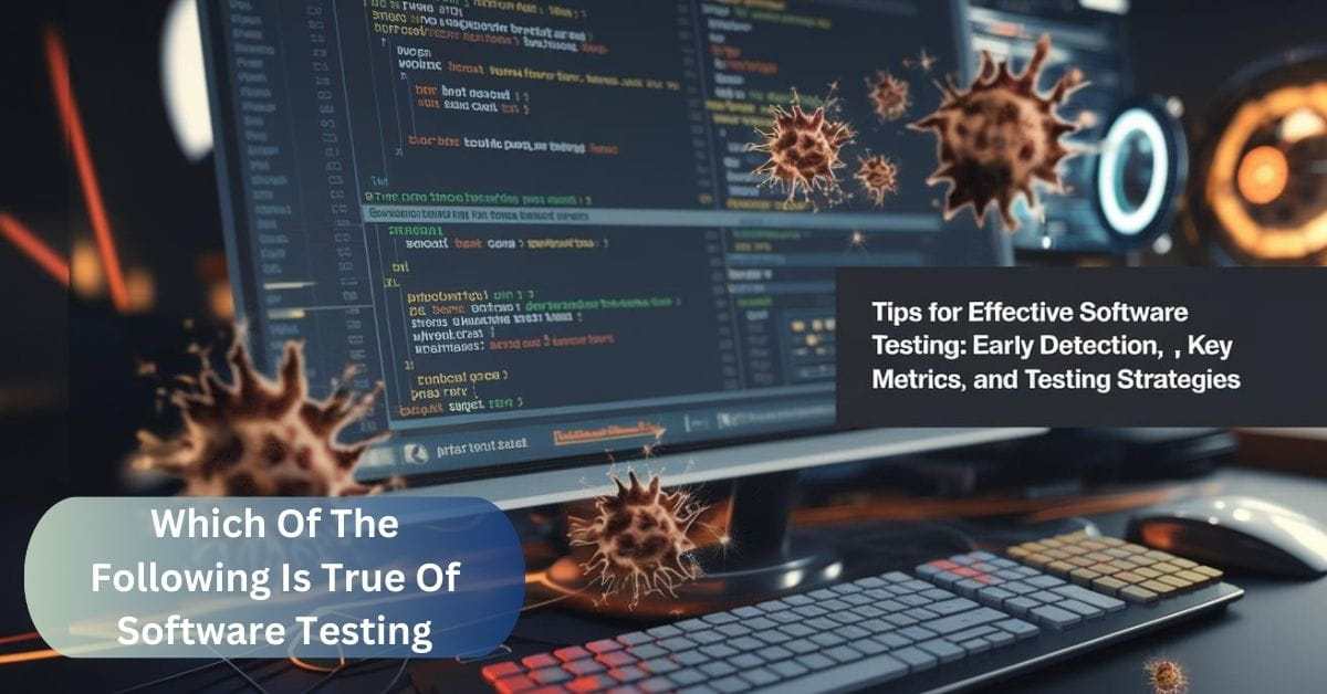 Which Of The Following Is True Of Software Testing
